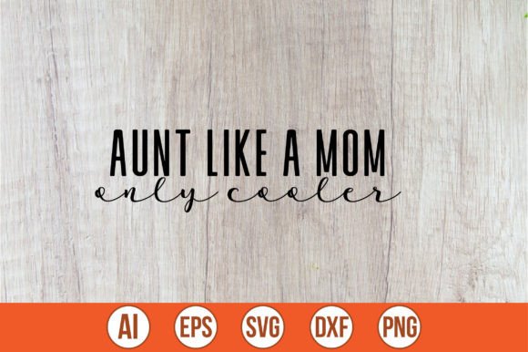 Aunt Like a Mom SVG for Crafts and Graphics