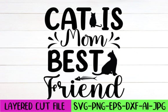 Cat is Mom Best Friend: Graphics for Crafts