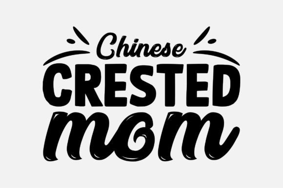Chinese Crested Mom SVG: Crafts & Graphics