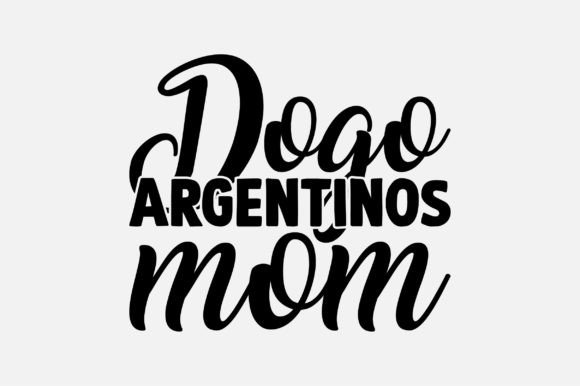 Dogo Argentino Mom Graphics for Crafts