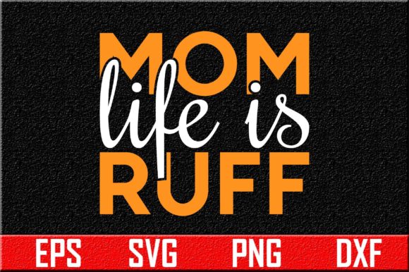 Graphics & Crafts: Dog Svg Design, Mom Life is Ruff