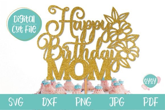 Happy Birthday Mom Cake Topper Svg: Crafts & Graphics