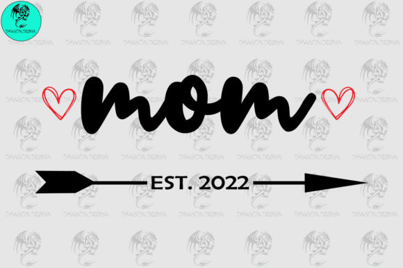 Mom Est 2022 Svg: Graphics for Crafts & Blogs