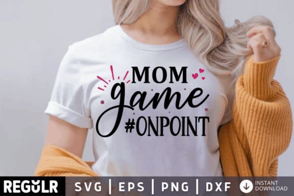 Mom Game Onpoint SVG: Graphics for Crafts