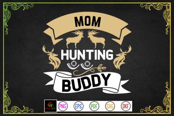 Mom Hunting Buddy Svg: Graphics for Crafts
