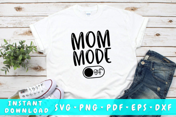 Mom Mode Off SVG: Graphics for Crafts