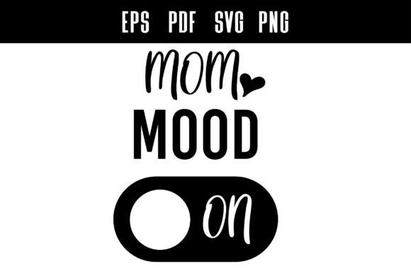 Mom MOOD SVG: Graphics for Crafts