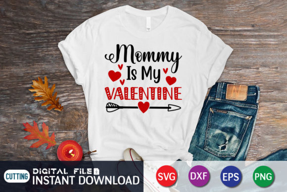 Mommy is My Valentine Svg: Crafts & Graphics