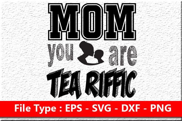 Mother’s Day Graphics for Crafts: Tea Riffic Review
