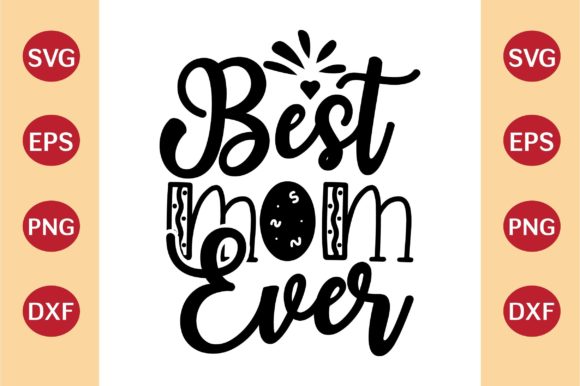 Mother’s Day SVG: BEST MOM EVER Graphics & Crafts