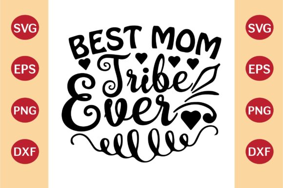 Mother’s Day SVG: Best Mom Tribe Ever Graphics & Crafts