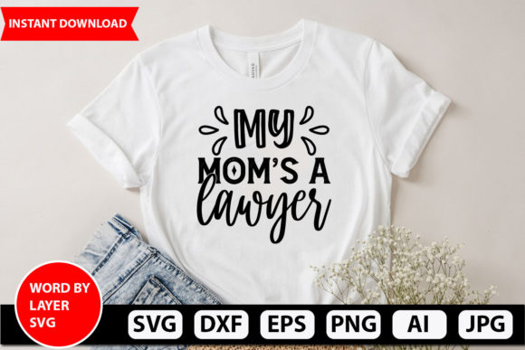 My Mom’s a Lawyer SVG: Crafts and Graphics