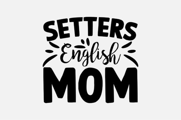 Setters English Mom SVG for Crafts & Graphics